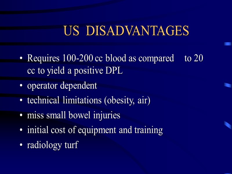 US  DISADVANTAGES Requires 100-200 cc blood as compared  to 20 cc to